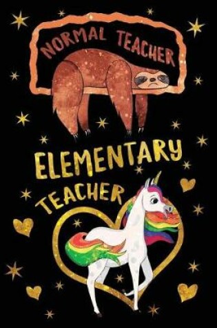 Cover of Normal Teacher Elementary Teacher Journal Unicorn Gold