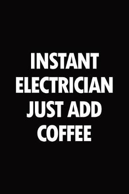 Book cover for Instant electrician just add coffee