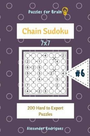 Cover of Puzzles for Brain - Chain Sudoku 200 Hard to Expert Puzzles 7x7 vol.6