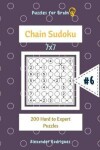 Book cover for Puzzles for Brain - Chain Sudoku 200 Hard to Expert Puzzles 7x7 vol.6