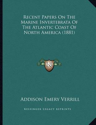 Book cover for Recent Papers On The Marine Invertebrata Of The Atlantic Coast Of North America (1881)