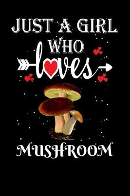 Book cover for Just a Girl Who Loves Mushroom