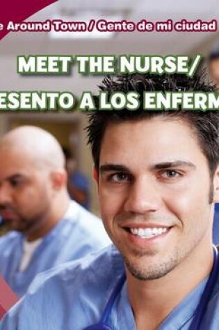 Cover of Meet the Nurse/Te Presento a Los Enfermeros