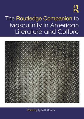 Cover of The Routledge Companion to Masculinity in American Literature and Culture