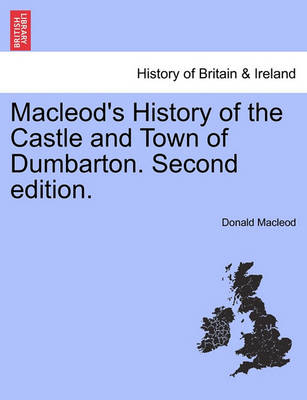 Book cover for MacLeod's History of the Castle and Town of Dumbarton. Second Edition.