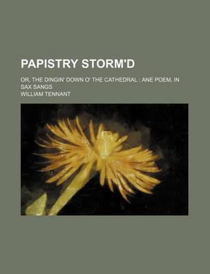 Book cover for Papistry Storm'd; Or, the Dingin' Down O' the Cathedral