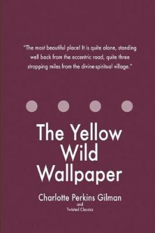 Cover of The Yellow Wild Wallpaper