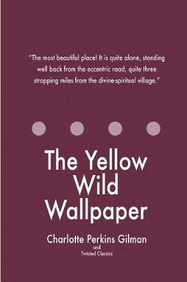 Book cover for The Yellow Wild Wallpaper