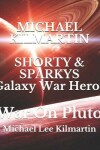 Book cover for Shorty & Sparky's Galaxy War Heros