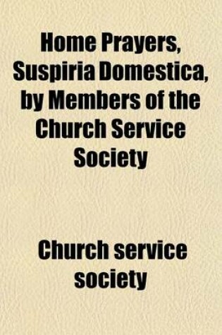 Cover of Home Prayers, Suspiria Domestica, by Members of the Church Service Society