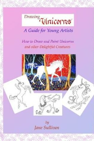 Cover of Drawing Unicorns - A Guide for Young Artists