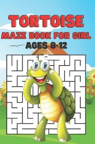 Cover of Tortoise Maze Book For Girl Ages 8-12