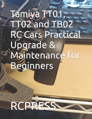 Book cover for Tamiya TT01, TT02 and TB02 RC Cars Practical Upgrade & Maintenance for Beginners