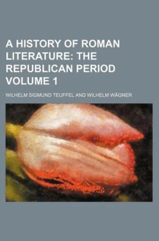 Cover of A History of Roman Literature; The Republican Period Volume 1