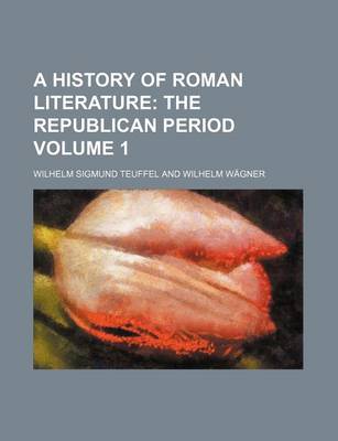 Book cover for A History of Roman Literature; The Republican Period Volume 1