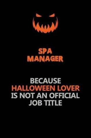 Cover of Spa Manager Because Halloween Lover Is Not An Official Job Title