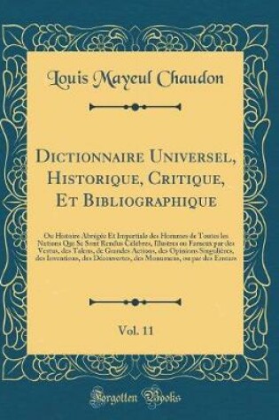 Cover of Dictionnaire Universel, Historique, Critique, Et Bibliographique, Vol. 11