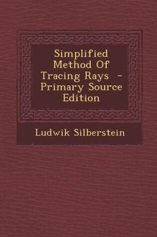 Cover of Simplified Method of Tracing Rays - Primary Source Edition