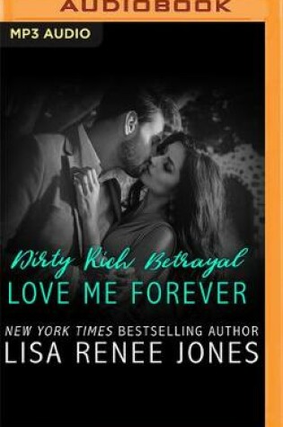 Cover of Dirty Rich Betrayal: Love Me Forever