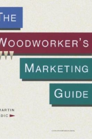 Cover of The Woodworker's Marketing Guide