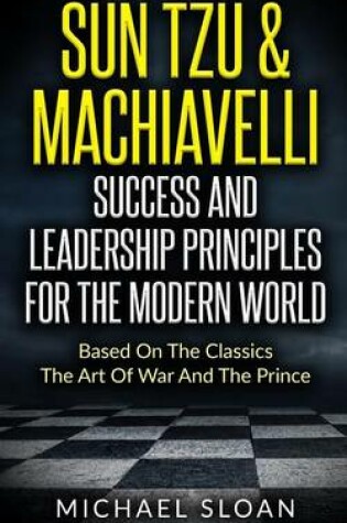 Cover of Sun Tzu & Machiavelli Success And Leadership Principles