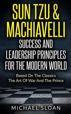 Book cover for Sun Tzu & Machiavelli Success And Leadership Principles