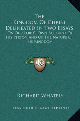 Cover of The Kingdom of Christ Delineated in Two Essays