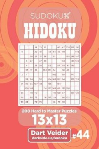 Cover of Sudoku Hidoku - 200 Hard to Master Puzzles 13x13 (Volume 44)
