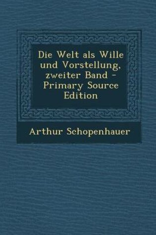 Cover of Die Welt ALS Wille Und Vorstellung, Zweiter Band