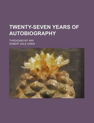 Book cover for Twenty-Seven Years of Autobiography; Threading My Way