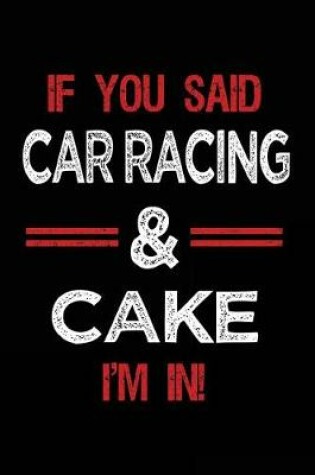 Cover of If You Said Car Racing & Cake I'm in