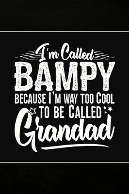 Book cover for I'm called Bampy because I'm way too Cool to be called Grandad