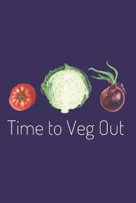 Book cover for Time to Veg Out - Gardening Journal