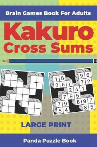 Cover of Brain Games Book For Adults - Kakuro Cross Sums - Large Print