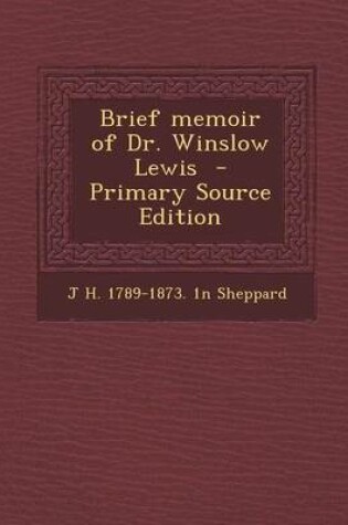 Cover of Brief Memoir of Dr. Winslow Lewis - Primary Source Edition