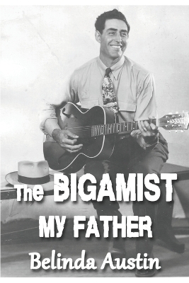 Cover of The Bigamist, My Father