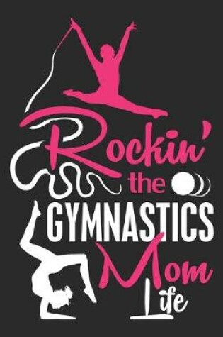Cover of Rockin' The Gymnastics Mom Life