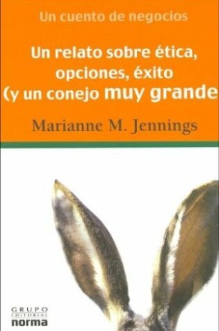 Cover of Un Relato Sobre Etica, Opciones, Exito y Un Conejo Muy Grande