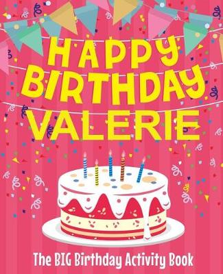 Book cover for Happy Birthday Valerie - The Big Birthday Activity Book