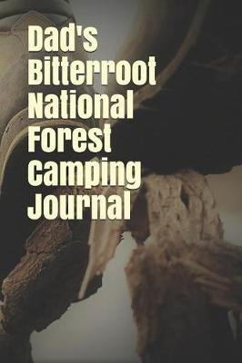 Book cover for Dad's Bitterroot National Forest Camping Journal