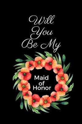 Book cover for Will You Be My Maid Of Honor