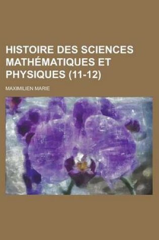 Cover of Histoire Des Sciences Mathematiques Et Physiques (11-12)