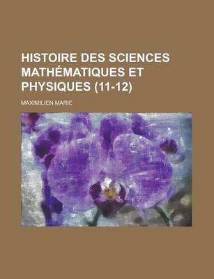 Book cover for Histoire Des Sciences Mathematiques Et Physiques (11-12)