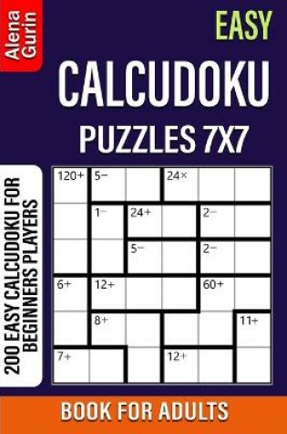 Cover of Easy Calcudoku Puzzles 7x7 Book for Adults