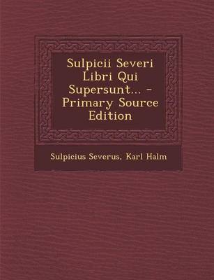 Book cover for Sulpicii Severi Libri Qui Supersunt... - Primary Source Edition