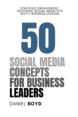 Book cover for 50 Social Media Concepts for Business Leaders