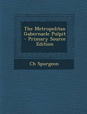 Book cover for The Metropolitan Gabernacle Pulpit - Primary Source Edition