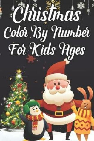 Cover of Christmas Color By Number For Kids Ages