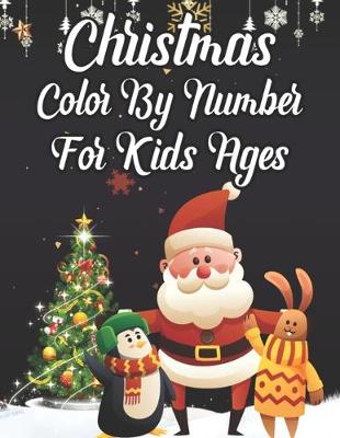 Book cover for Christmas Color By Number For Kids Ages