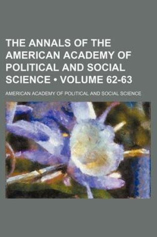 Cover of The Annals of the American Academy of Political and Social Science Volume 62-63